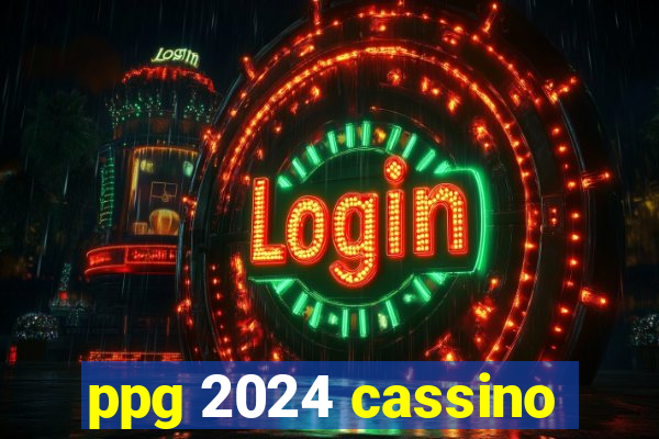 ppg 2024 cassino